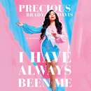 I Have Always Been Me by Precious Brady-Davis