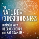 The Nature of Consciousness  by Deepak Chopra