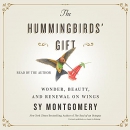 The Hummingbirds' Gift by Sy Montgomery