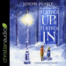 Further Up and Further In: Understanding Narnia by Joseph Pearce