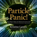 Particle Panic! by Kristine Larsen