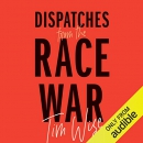 Dispatches from the Race War by Tim Wise