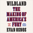 Wildland: The Making of America's Fury by Evan Osnos