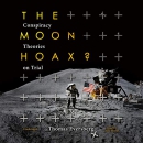 The Moon Hoax?: Conspiracy Theories on Trial by Thomas Eversberg