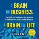 A Brain for Business - A Brain for Life by Shane O'Mara