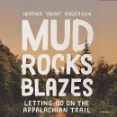 Mud, Rocks, Blazes: Letting Go on the Applachian Trail by Heather Anderson