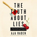 The Truth About Lies by Aja Raden