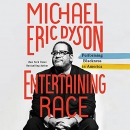 Entertaining Race: Performing Blackness in America by Michael Eric Dyson