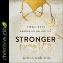 Stronger Every Day: 9 Tools for an Emotionally Healthy You by Janell Rardon