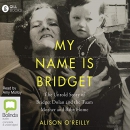 My Name Is Bridget by Alison O'Reilly