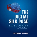 The Digital Silk Road by Jonathan E. Hillman