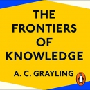 The Frontiers of Knowledge by A.C. Grayling