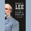Robert E. Lee: A Life by Allen C. Guelzo