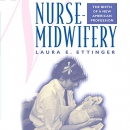 Nurse-Midwifery: The Birth of a New American Profession by Laura E. Ettinger