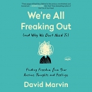 We're All Freaking Out (and Why We Don't Need To) by David Marvin