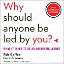 Why Should Anyone Be Led by You? by Rob Goffee