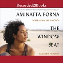 The Window Seat by Aminatta Forna