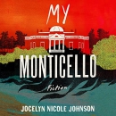 My Monticello: Fiction by Jocelyn Nicole Johnson