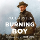 Burning Boy: The Life and Work of Stephen Crane by Paul Auster