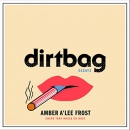 Dirtbag by Amber A'Lee Frost