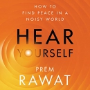 Hear Yourself: How to Find Peace in a Noisy World by Prem Rawat