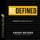 Redefined: Confronting the Labels That Limit Us by Arden Bevere