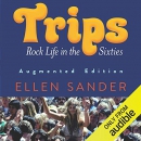 Trips: Rock Life in the Sixties by Ellen Sander