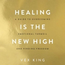 Healing Is the New High by Vex King