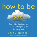 How to Be Sad by Helen Russell