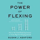 The Power of Flexing by Susan J. Ashford