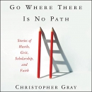 Go Where There Is No Path by Christopher Gray