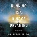 Running Is a Kind of Dreaming by J.M. Thompson