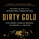 Dirty Gold: The Rise and Fall of an International Smuggling Ring by Jay Weaver