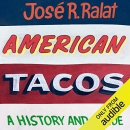 American Tacos: A History and Guide by Jose R. Ralat