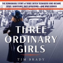 Three Ordinary Girls by Tim Brady