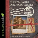 The Red-Haired Archaeologist Digs Israel by Amanda Hope Haley