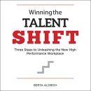 Winning the Talent Shift by Berta Aldrich