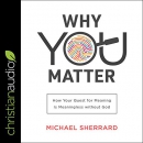 Why You Matter by Michael Sherrard