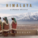 Himalaya: A Human History by Ed Douglas