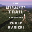 The Appalachian Trail: A Biography by Philip D'Anieri