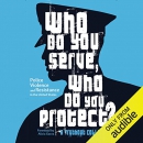 Who Do You Serve, Who Do You Protect? by Maya Schenwar