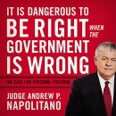 It Is Dangerous to Be Right When the Government Is Wrong by Andrew Napolitano