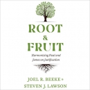 Root & Fruit: Harmonizing Paul and James on Justfication by Joel R. Beeke
