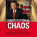 Constitutional Chaos by Andrew Napolitano