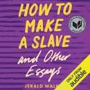 How to Make a Slave and Other Essays by Jerald Walker