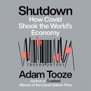 Shutdown: How Covid Shook the World's Economy by Adam Tooze