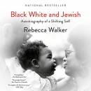 Black White and Jewish: Autobiography of a Shifting Self by Rebecca Walker