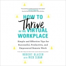 How to Thrive in the Virtual Workplace by Robert Glazer