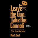 Leave the Gun, Take the Cannoli by Mark Seal