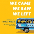 We Came, We Saw, We Left: A Family Gap Year by Charles Wheelan